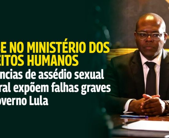 Crise no Ministério dos Direitos Humanos: Denúncias de assédio sexual e moral expõem falhas graves no governo Lula
